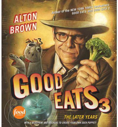 Good Eats 3 - Alton Brown - Książki - Stewart, Tabori & Chang Inc - 9781584799030 - 27 września 2011