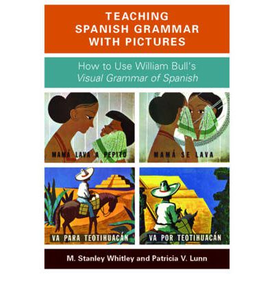 Cover for M. Stanley Whitley · Teaching Spanish Grammar with Pictures: How to Use William Bull's Visual Grammar of Spanish (PC) (2010)