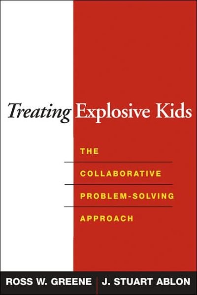Cover for Ross W. Greene · Treating Explosive Kids: The Collaborative Problem-Solving Approach (Gebundenes Buch) (2005)