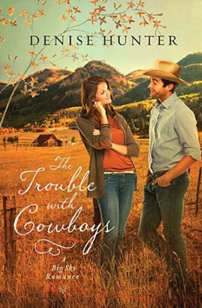 Cover for Denise Hunter · The Trouble with Cowboys - A Big Sky Romance (Paperback Book) (2012)