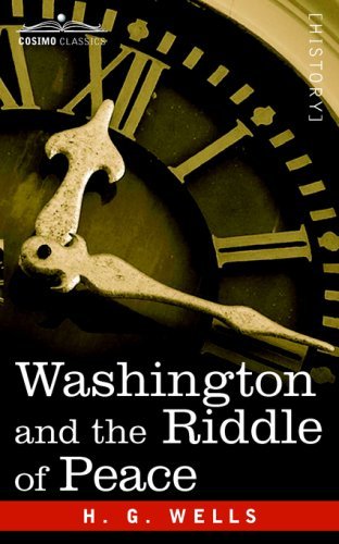 Washington and the Riddle of Peace - H.g. Wells - Books - Cosimo Classics - 9781596059030 - September 1, 2006