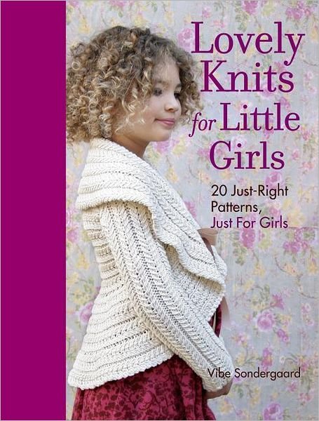Lovely Knits for Little Girls - Vibe Sondergaard - Livres - OVERSEAS EDITIONS NEW - 9781600855030 - 21 février 2012