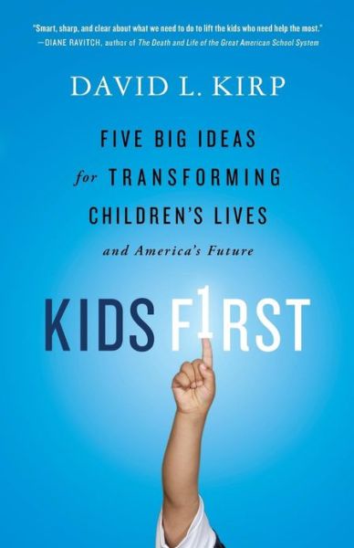 Cover for David Kirp · Kids First: Five Big Ideas for Transforming Children's Lives and America's Future (Paperback Book) (2012)