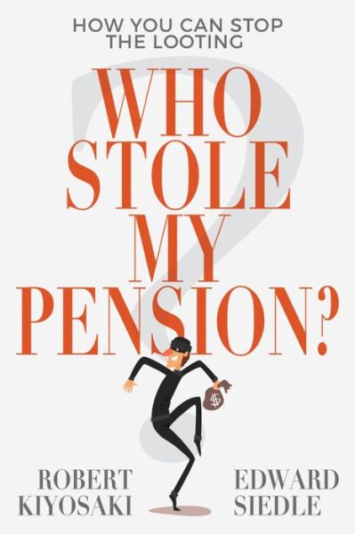 Cover for Robert Kiyosaki · Who Stole My Pension?: How You Can Stop the Looting (Bok) (2020)