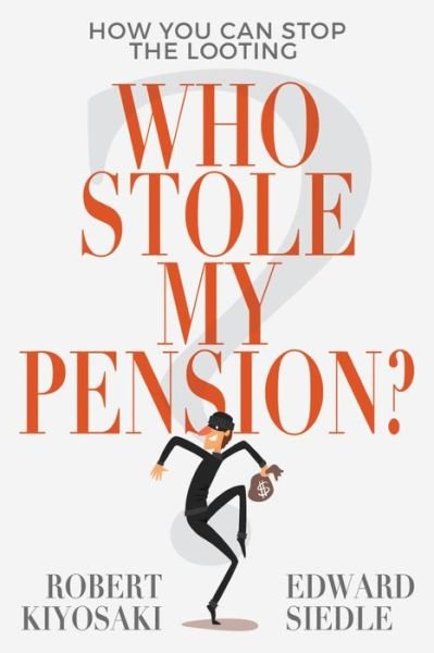 Cover for Robert Kiyosaki · Who Stole My Pension?: How You Can Stop the Looting (Bok) (2020)