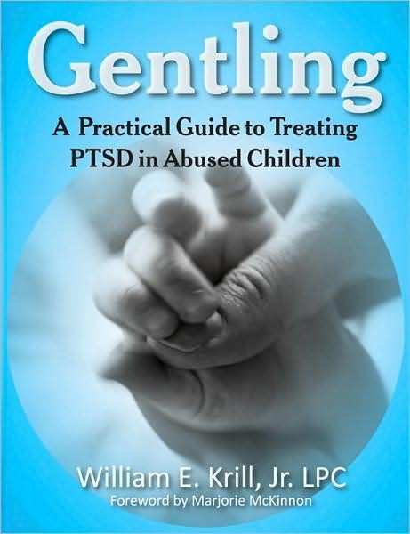 Cover for William E. Krill · Gentling: a Practical Guide to Treating Ptsd in Abused Children (New Horizons in Therapy) (Pocketbok) [1st edition] (2009)