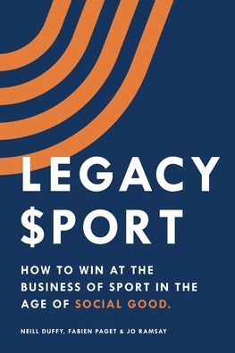 Cover for Neill Duffy · Legacy Sport: How to Win at the Business of Sport in the Age of Social Good (Paperback Book) (2020)