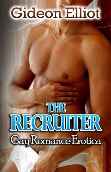 Cover for Gideon Elliot · The Recruiter: Gay Romance Erotica (Taschenbuch) (2013)
