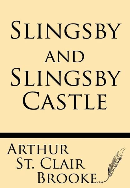 Cover for Arthur St. Claire Brooke · Slingsby and Slingsby Castle (Paperback Book) (2013)