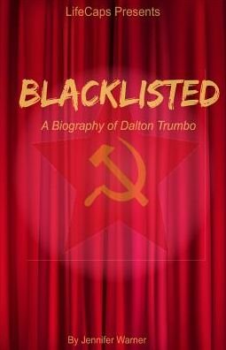 Cover for Warner Jennifer · Blacklisted: A Biography of Dalton Trumbo (Paperback Book) (2016)