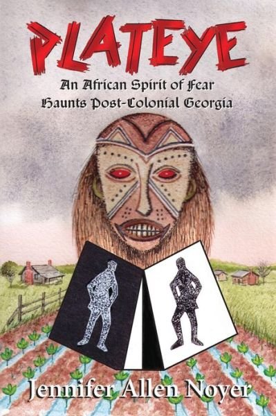 Cover for Jennifer Allen Noyer · Plateye: an African Spirit of Fear Haunts Post-colonial Georgia (Taschenbuch) (2014)