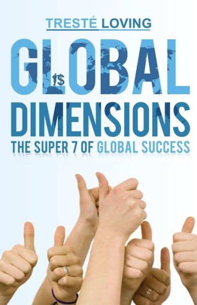 Cover for Tresté Loving · Global Dimensions: the Super 7 of Global Success (Paperback Book) (2014)