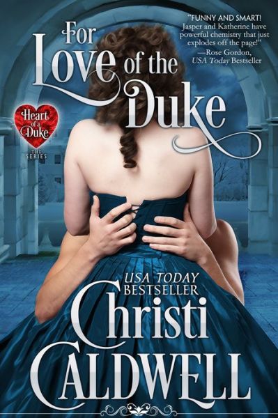 Cover for Christi Caldwell · For Love of the Duke Volume 1 - Heart of a Duke (Paperback Book) (2017)