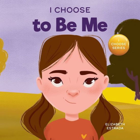 Cover for Elizabeth Estrada · I Choose to Be Me (Book) (2022)