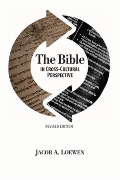 The Bible in Cross Cultural Perspective - Jacob a Loewen - Books - William Carey Library Publishers - 9781645083030 - June 1, 2020