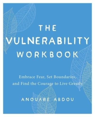 Cover for Anouare Abdou · The Vulnerability Workbook: Embrace Fear, Set Boundaries, and Find the Courage to Live Greatly (Taschenbuch) (2022)