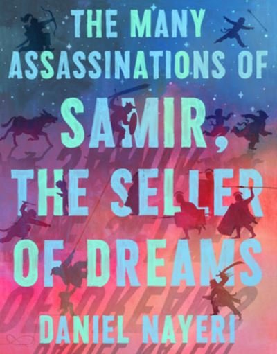 Cover for Daniel Nayeri · Many Assassinations of Samir, the Seller of Dreams (Book) (2023)