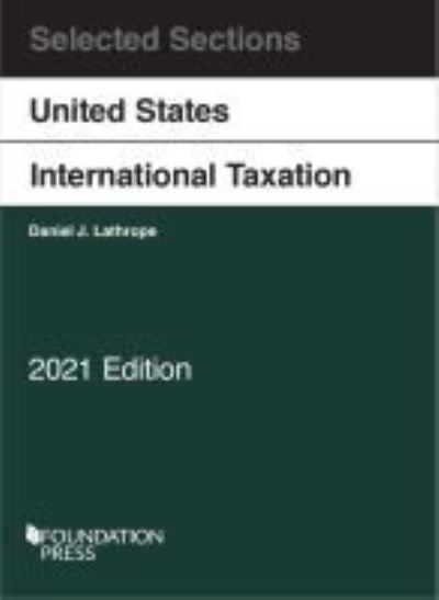 Cover for Daniel J. Lathrope · Selected Sections on United States International Taxation, 2021 - Selected Statutes (Paperback Book) (2021)