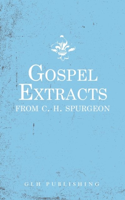 Cover for Charles Haddon Spurgeon · Gospel Extracts from C. H. Spurgeon (N/A) (2021)