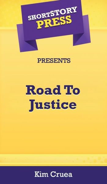 Cover for Kim Cruea · Short Story Press Presents Road To Justice (Inbunden Bok) (2020)