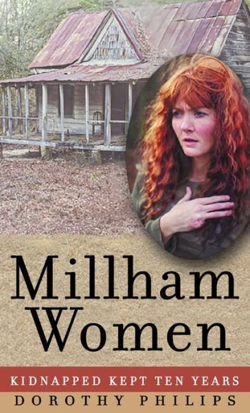 Cover for Dorothy Alease Phillips · Millham Women : Kidnapped, Kept Ten Years (Hardcover Book) (2020)