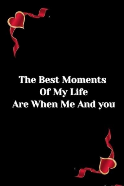 The best moment of my Life are when me and you - Favorite Books - Books - Independently Published - 9781654711030 - January 2, 2020
