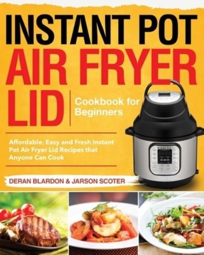 Cover for Deran Blardon · Instant Pot Air Fryer Lid Cookbook for Beginners (Paperback Bog) (2020)