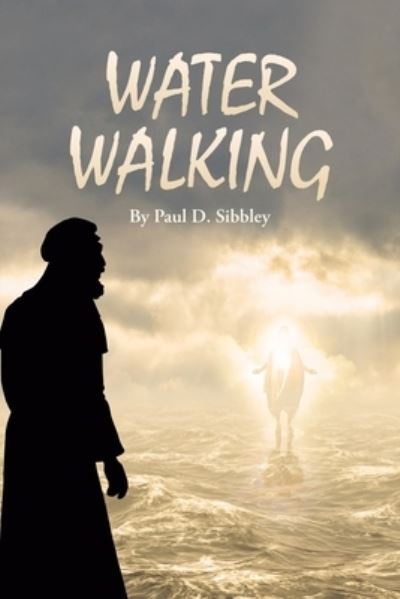 Cover for Paul D Sibbley · Water Walking (Paperback Book) (2022)