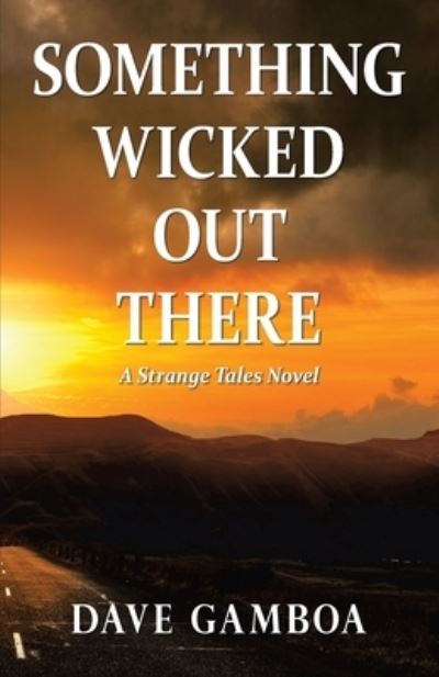 Something Wicked Out There - Dave Gamboa - Books - iUniverse, Incorporated - 9781663225030 - July 7, 2021