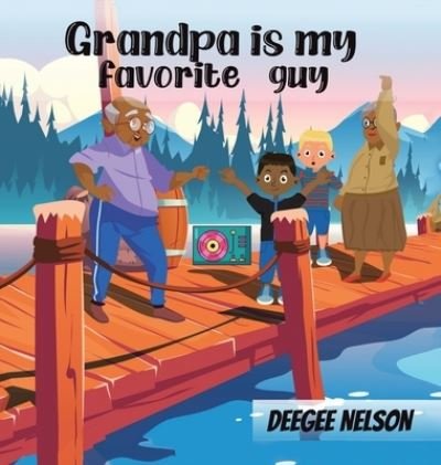 Cover for Deegee Nelson · Grandpa Is My Favorite Guy (Gebundenes Buch) (2020)