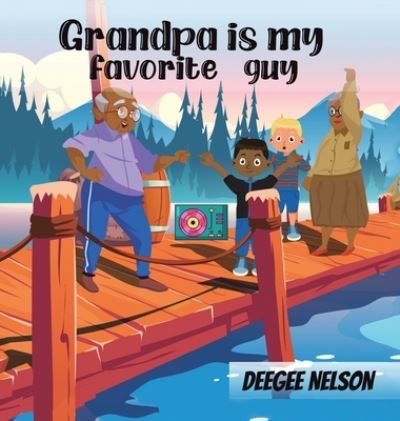 Cover for Deegee Nelson · Grandpa Is My Favorite Guy (Hardcover Book) (2020)