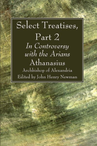 Cover for Athanasius Archbishop of Alexandria · Select Treatises, Part 2: In Controversy with the Arians (Hardcover bog) (2021)