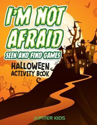 Cover for Jupiter Kids · I'm Not Afraid Seek And Find Games: Halloween Activity Book (Paperback Book) (2016)