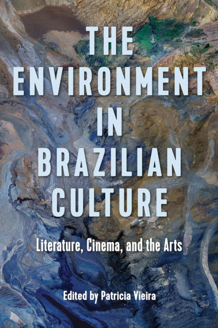Cover for The Environment in Brazilian Culture: Literature, Cinema, and the Arts (Hardcover Book) (2025)
