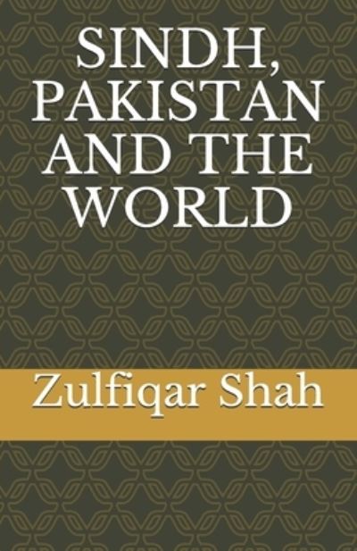 Cover for Zulfiqar Shah · Sindh, Pakistan and the World (Taschenbuch) (2019)