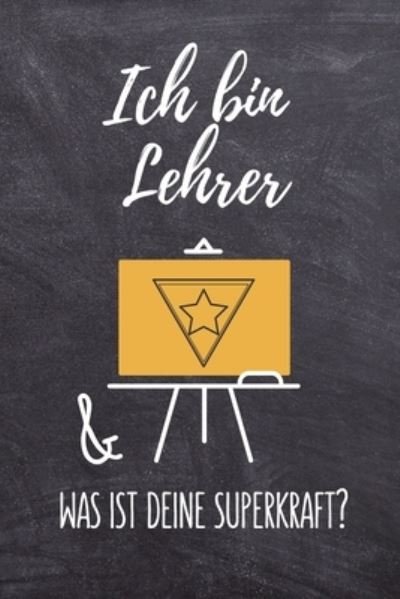 Cover for Lehrer Abschiedsgeschenk · Ich Bin Lehrer &amp; Was Ist Deine Superkraft? (Paperback Bog) (2019)