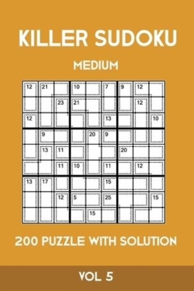Killer Sudoku Medium 200 Puzzle WIth Solution Vol 5 - Tewebook Sumdoku - Books - Independently Published - 9781701158030 - October 19, 2019