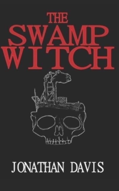 The Swamp Witch - Jonathan Davis - Bücher - Independently Published - 9781703381030 - 29. Oktober 2019