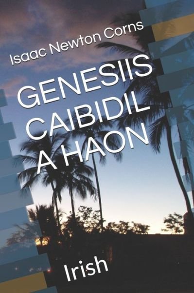 Cover for Isaac Newton Corns · Genesiis Caibidil a Haon (Paperback Book) (2019)