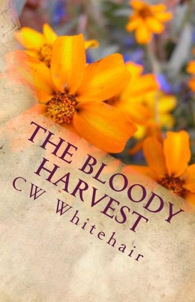 Cover for Cw Whitehair · The Bloody Harvest (Pocketbok) (2012)
