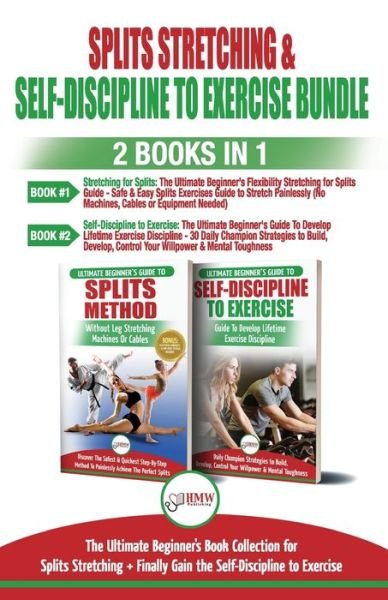 Cover for Hmw Publishing · Splits Stretching &amp; Self-Discipline To Exercise - 2 Books in 1 Bundle (Pocketbok) (2018)