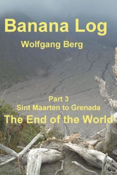 Cover for Wolfgang Berg · Banana Log Part 3, the End of the World (Paperback Book) (2018)