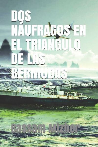 Cover for Bassam Mizher Mizher · DOS Naufragos En El Triangulo de Las Bermudas (Paperback Book) (2018)