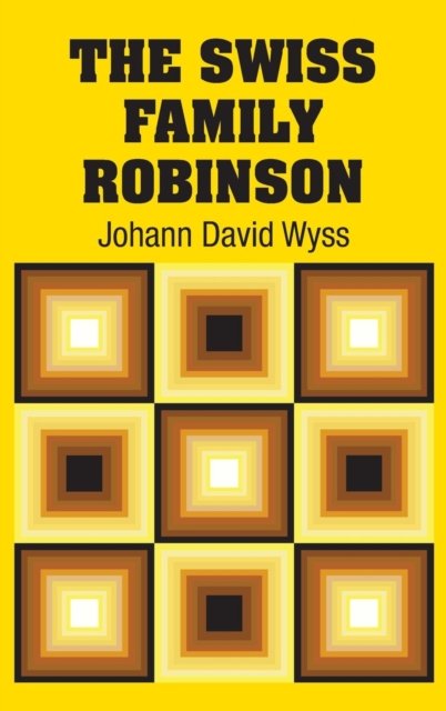 Cover for Johann David Wyss · The Swiss Family Robinson (Hardcover bog) (2018)