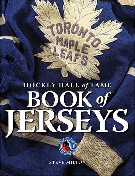 Cover for Steve Milton · Hockey Hall of Fame Book of Jerseys (Hardcover Book) (2012)