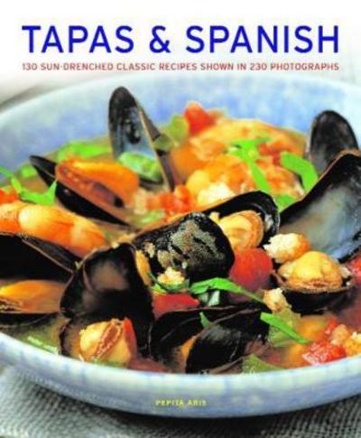 Cover for Pepita Aris · Tapas &amp; Spanish: 130 sun-drenched classic recipes shown in 230 photographs (Inbunden Bok) (2018)