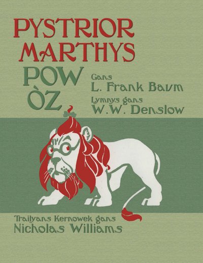 Cover for L Frank Baum · Pystrior Marthys Pow  z: The Wonderful Wizard of Oz in Cornish (Inbunden Bok) (2017)
