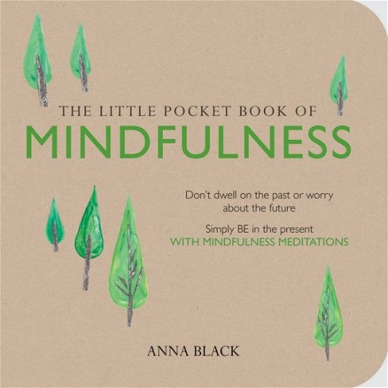Cover for Anna Black · The Little Pocket Book of Mindfulness: Don'T Dwell on the Past or Worry About the Future, Simply be in the Present with Mindfulness Meditations (Paperback Book) (2015)
