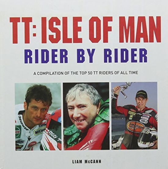 TT Rider by Rider - Little Book of - Liam McCann - Libros - G2 Entertainment Ltd - 9781782814030 - 9 de febrero de 2017