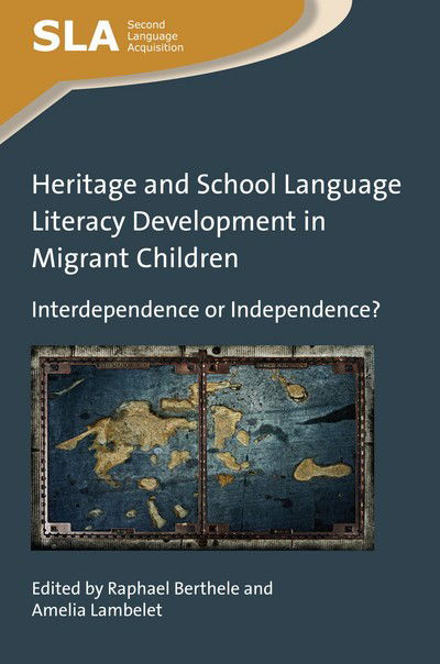 Heritage and School Language Literacy Development in Migrant Children: Interdependence or Independence? - Second Language Acquisition - Raphael Berthele - Books - Channel View Publications Ltd - 9781783099030 - November 15, 2017